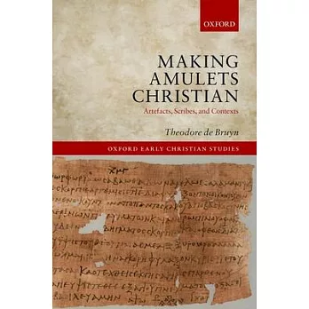 Making Amulets Christian: Artefacts, Scribes, and Contexts