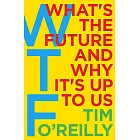 WTF: What’s the Future and Why It’s Up to Us
