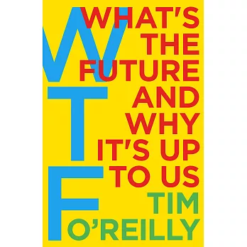 WTF: What’s the Future and Why It’s Up to Us