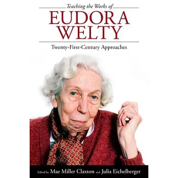 Teaching the Works of Eudora Welty: Twenty-First-Century Approaches