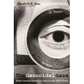 The Genocidal Gaze: From German Southwest Africa to the Third Reich