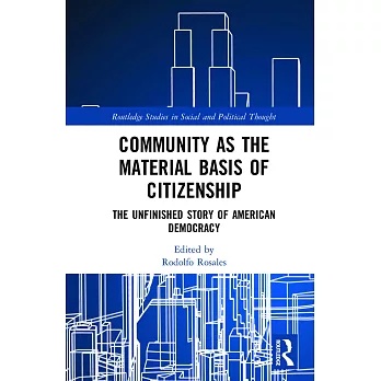 Community as the Material Basis of Citizenship: The Unfinished Story of American Democracy