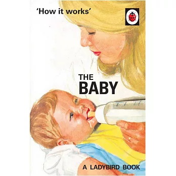 How it Works: The Baby (Ladybirds for Grown-Ups)