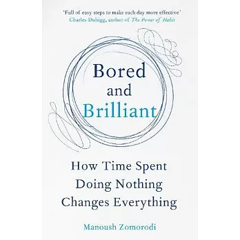 Bored and Brilliant: How Time Spent Doing Nothing Changes Everything