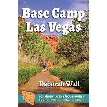 Base Camp Las Vegas: 101 Hikes in the Southwest
