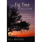The Fig Tree Revolution: Unleashing Local Churches into the Mission of Justice