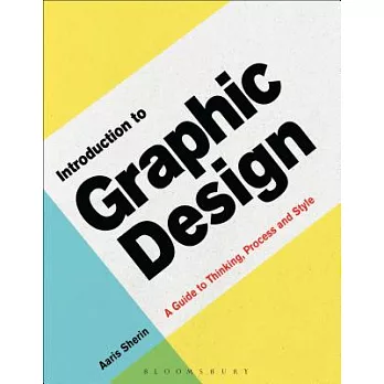 Introduction to Graphic Design: A Guide to Thinking, Process & Style