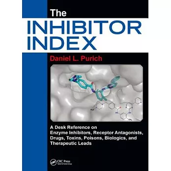 The Inhibitor Index: A Desk Reference on Enzyme Inhibitors, Receptor Antagonists, Drugs, Toxins, Poisons, Biologics, and Therapeutic Leads