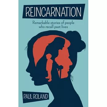 Reincarnation: Remarkable stories of people who recall past lives