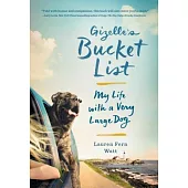 Gizelle’s Bucket List: My Life With a Very Large Dog