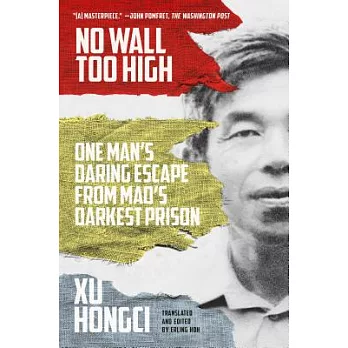 No Wall Too High: One Man’s Daring Escape from Mao’s Darkest Prison