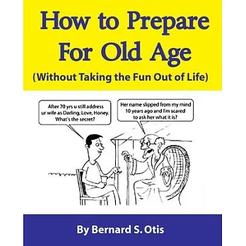 How to Prepare for Old Age: Without Taking the Fun Out of Life