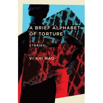 A Brief Alphabet of Torture: Stories