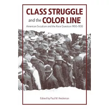 Class Struggle and the Color Line: American Socialism and the Race Question 1900 - 1930