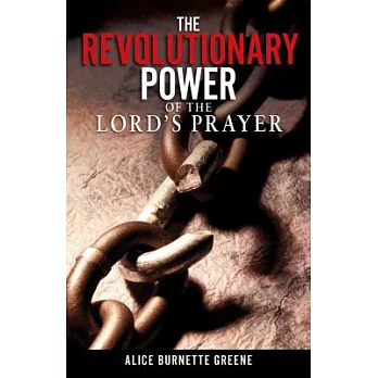 The Revolutionary Power of the Lord’s Prayer