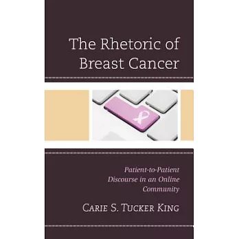 The Rhetoric of Breast Cancer: Patient-To-Patient Discourse in an Online Community