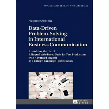 Data-Driven Problem-Solving in International Business Communication: Examining the Use of Bilingual Web-Based Tools for Text Production with Advanced