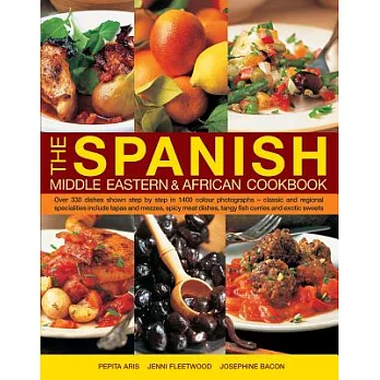 The Spanish, Middle Eastern & African Cookbook: Over 330 dishes shown step by step in 1400 colour photographs - classic and regi