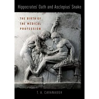 Hippocrates’ Oath and Asclepius’ Snake: The Birth of the Medical Profession