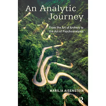 An Analytic Journey: From the Art of Archery to the Art of Psychoanalysis