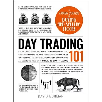 Day Trading 101: From Understanding Risk Management and Creating Trade Plans to Recognizing Market Patterns and Using Automated