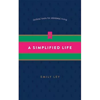 A Simplified Life: Tactical tools for intentional living: Library Edition