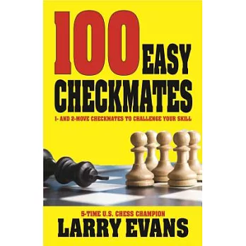 100 Easy Checkmates: 1- and 2-move Checkmates to Challenge Your Skill