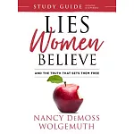 Lies Women Believe Study Guide: And the Truth That Sets Them Free