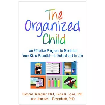 The Organized Child: An Effective Program to Maximize Your Kid’s Potential--In School and in Life