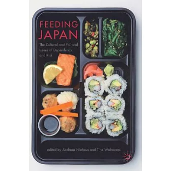 Feeding Japan: The Cultural and Political Issues of Dependency and Risk