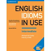 English Idioms in Use Intermediate: 62 Units of Vocabulary Reference and Practice