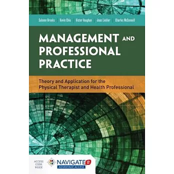 Management and Professional Practice: Theory and Application for the Physical Therapist and Health Professional