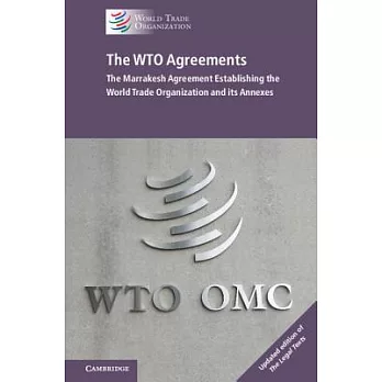 The Wto Agreements: The Marrakesh Agreement Establishing the World Trade Organization and Its Annexes