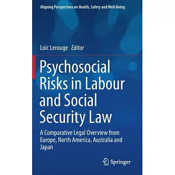 Psychosocial Risks in Labour and Social Security Law: A Comparative Legal Overview from Europe, North America, Australia and Japan