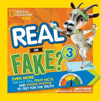 Real or Fake?: Even More Far-out Fibs, Fishy Facts, and Phony Photos to Test for the Truth