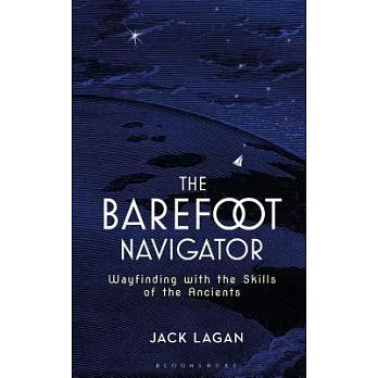 The Barefoot Navigator: Wayfinding with the Skills of the Ancients