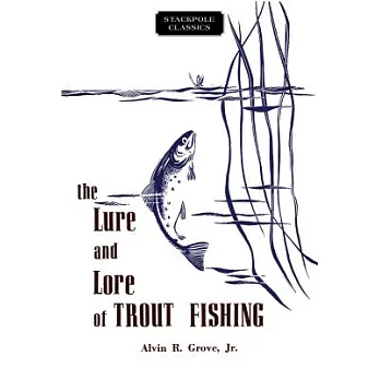 The Lure and Lore of Trout Fishing