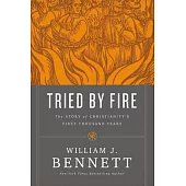 Tried by Fire: The Story of Christianity’s First Thousand Years