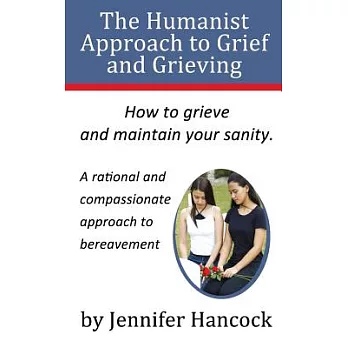 The Humanist Approach to Grief and Grieving