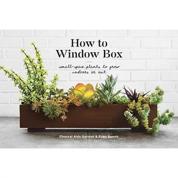 How to Window Box: Small-Space Plants to Grow Indoors or Out