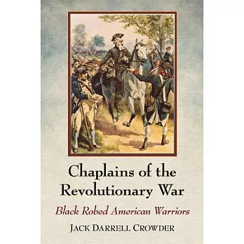 Chaplains of the Revolutionary War: Black Robed American Warriors