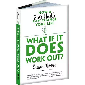 What If It Does Work Out?: How a Side Hustle Can Change Your Life