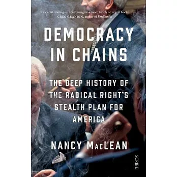 Democracy in Chains: the deep history of the radical right’s stealth plan for America