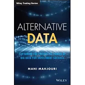 Alternative Data: Capturing the Predictive Power of Big Data for Investment Success