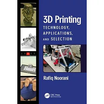 3D Printing: Technology, Applications, and Selection