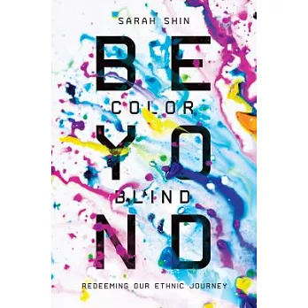 Beyond Colorblind: Redeeming Our Ethnic Journey