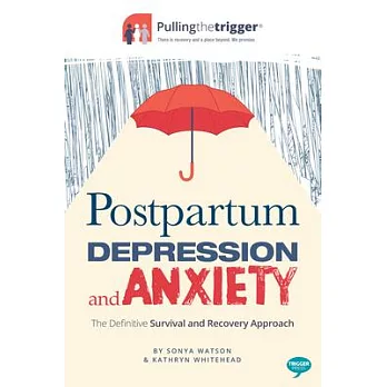 Postpartum Depression & Anxiety: The Definitive Survival and Recovery Approach