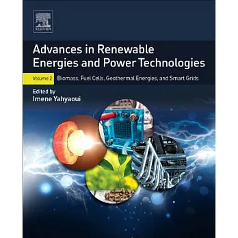 Advances in Renewable Energies and Power Technologies: Biomass, Fuel Cells, Geothermal Energies, and Smart Grids