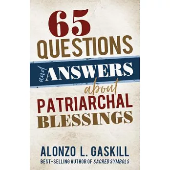 65 Questions and Answers About Patriarchal Blessings