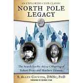 North Pole Legacy: The Search for the Arctic Offspring of Robert Peary and Matthew Henson